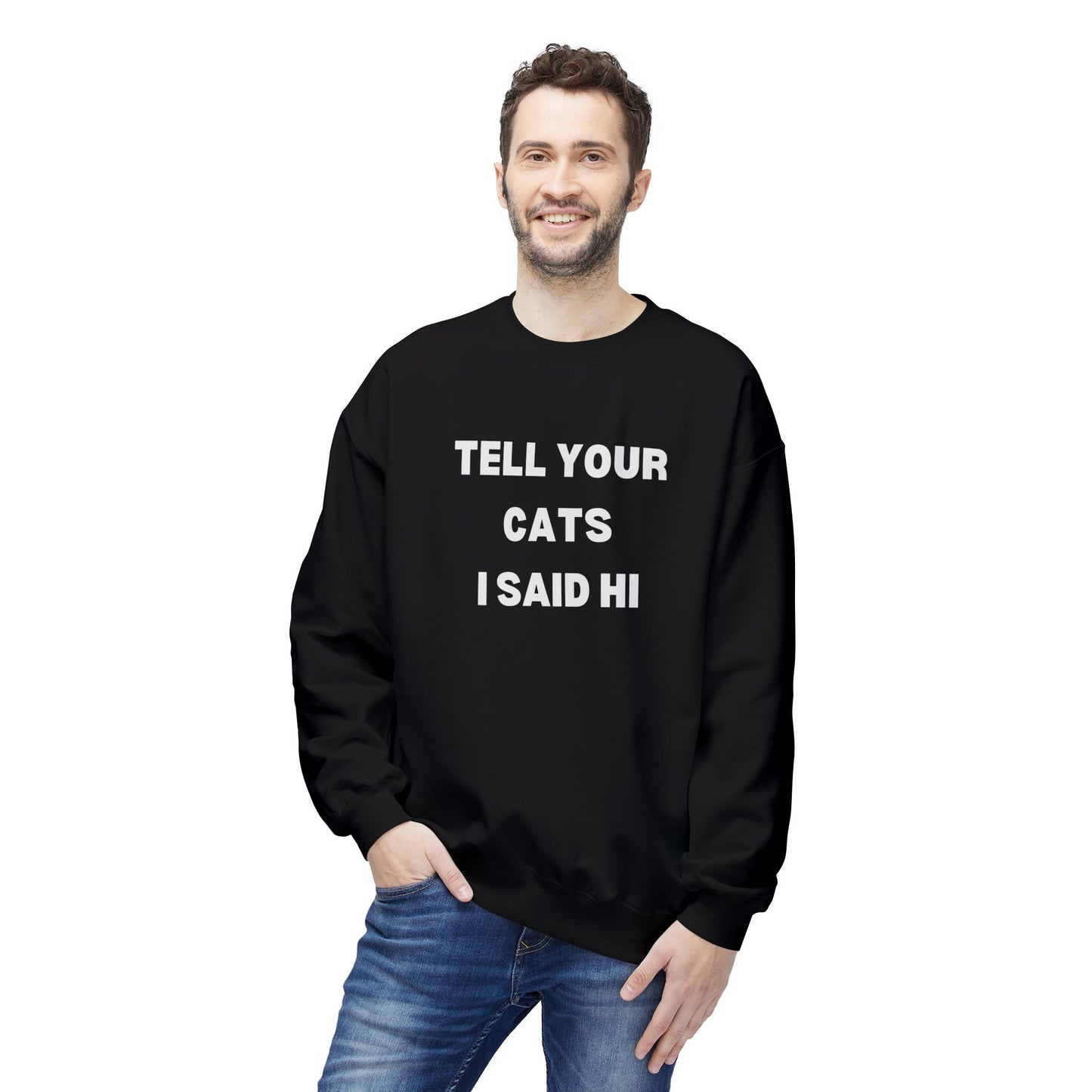 Pet Lover's Crewneck Sweatshirt - 'Tell Your Cats I Said Hi'