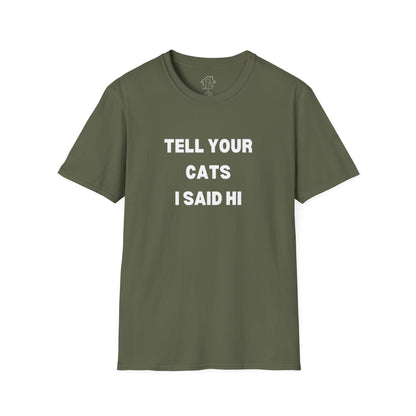 Unisex Softstyle T-Shirt - 'Tell Your Cats I Said Hi' - Comfy Pet Lover Tee