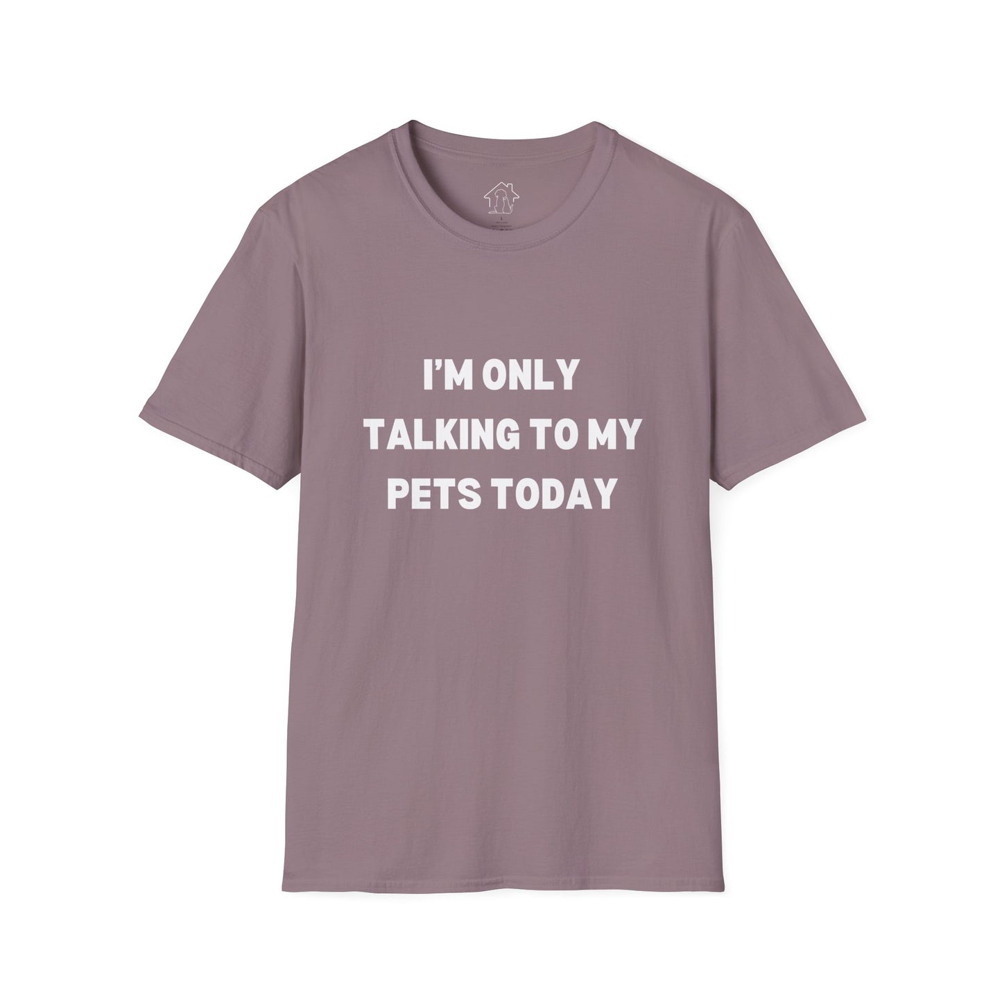 Pet Lover's Unisex T-Shirt - "I'm Only Talking to My Pets Today" - Comfortable & Fun Apparel for Pet Owners