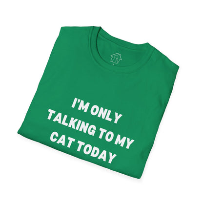 Funny Cat Lover T-Shirt - "I'm Only Talking to My Cat Today"