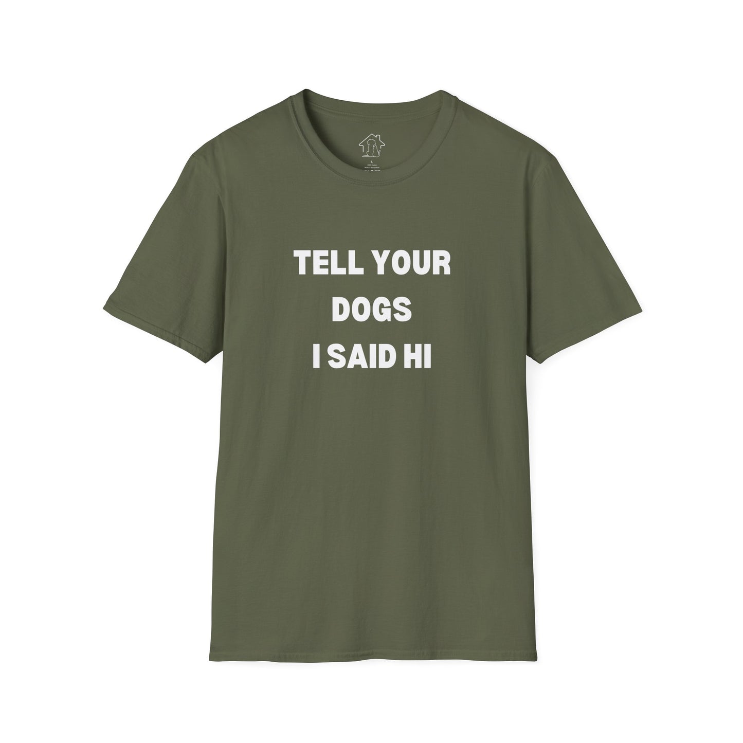 Funny Dog Lover T-Shirt - "Tell Your Dogs I Said Hi"