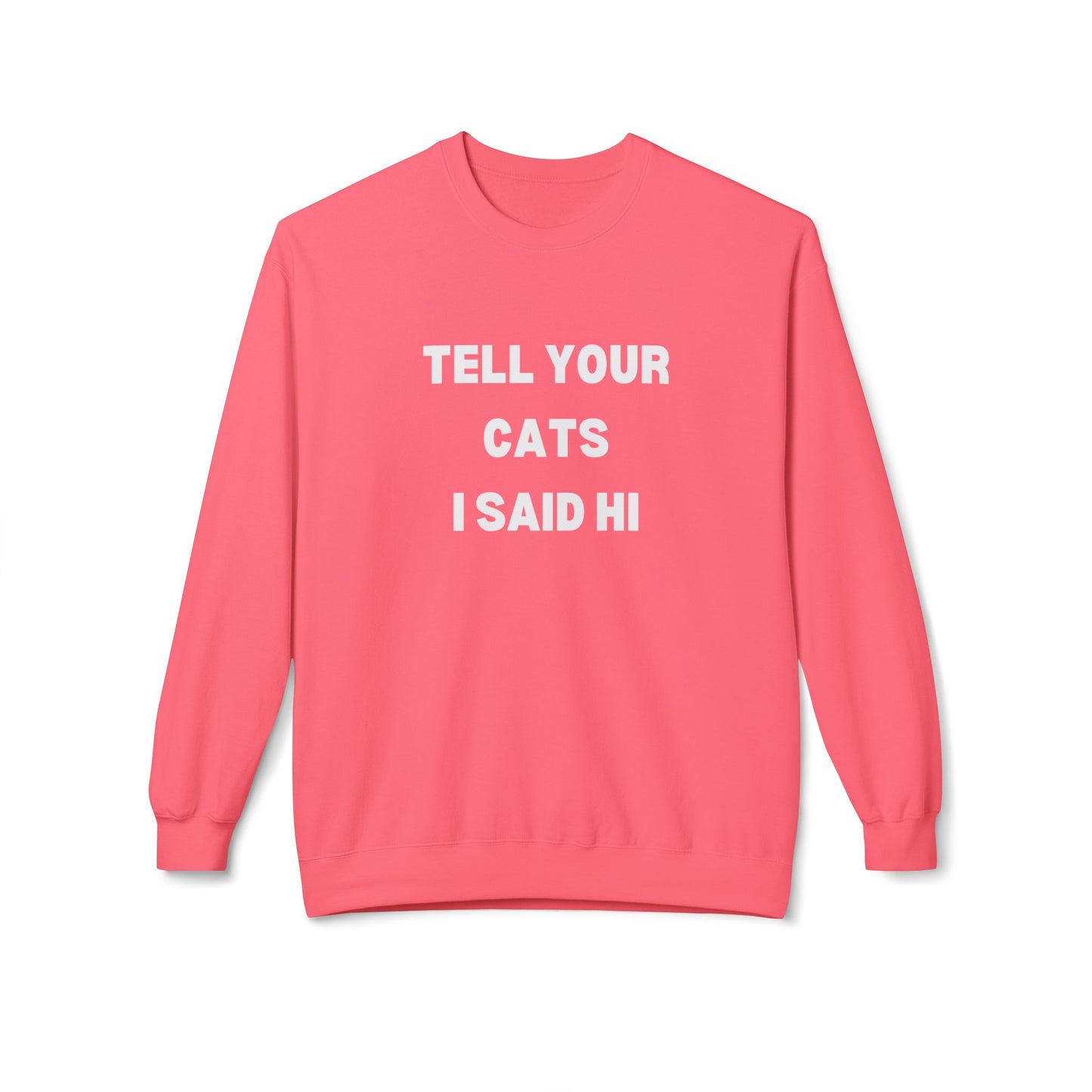Pet Lover's Crewneck Sweatshirt - 'Tell Your Cats I Said Hi'