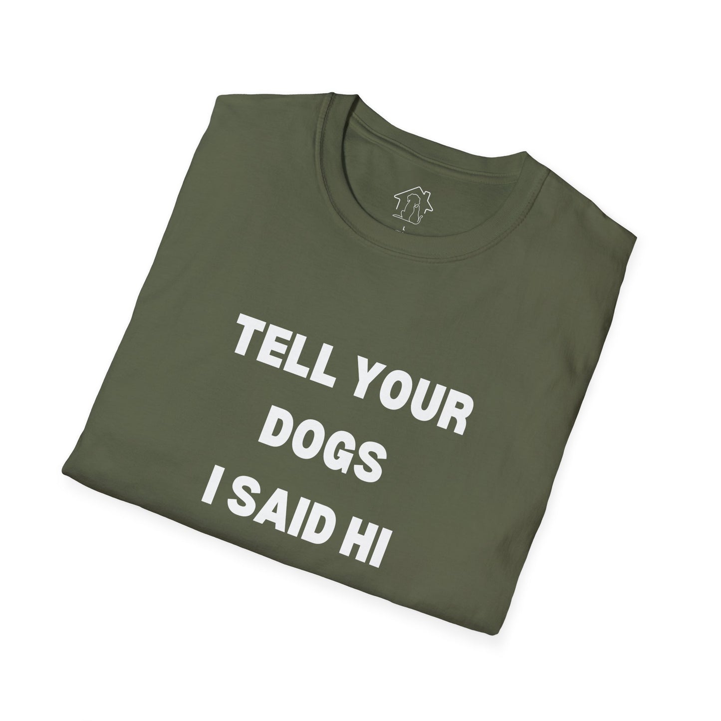 Funny Dog Lover T-Shirt - "Tell Your Dogs I Said Hi"