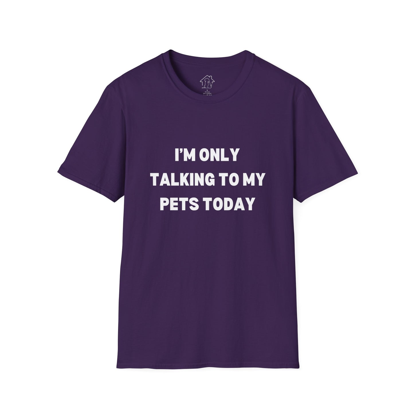 Pet Lover's Unisex T-Shirt - "I'm Only Talking to My Pets Today" - Comfortable & Fun Apparel for Pet Owners