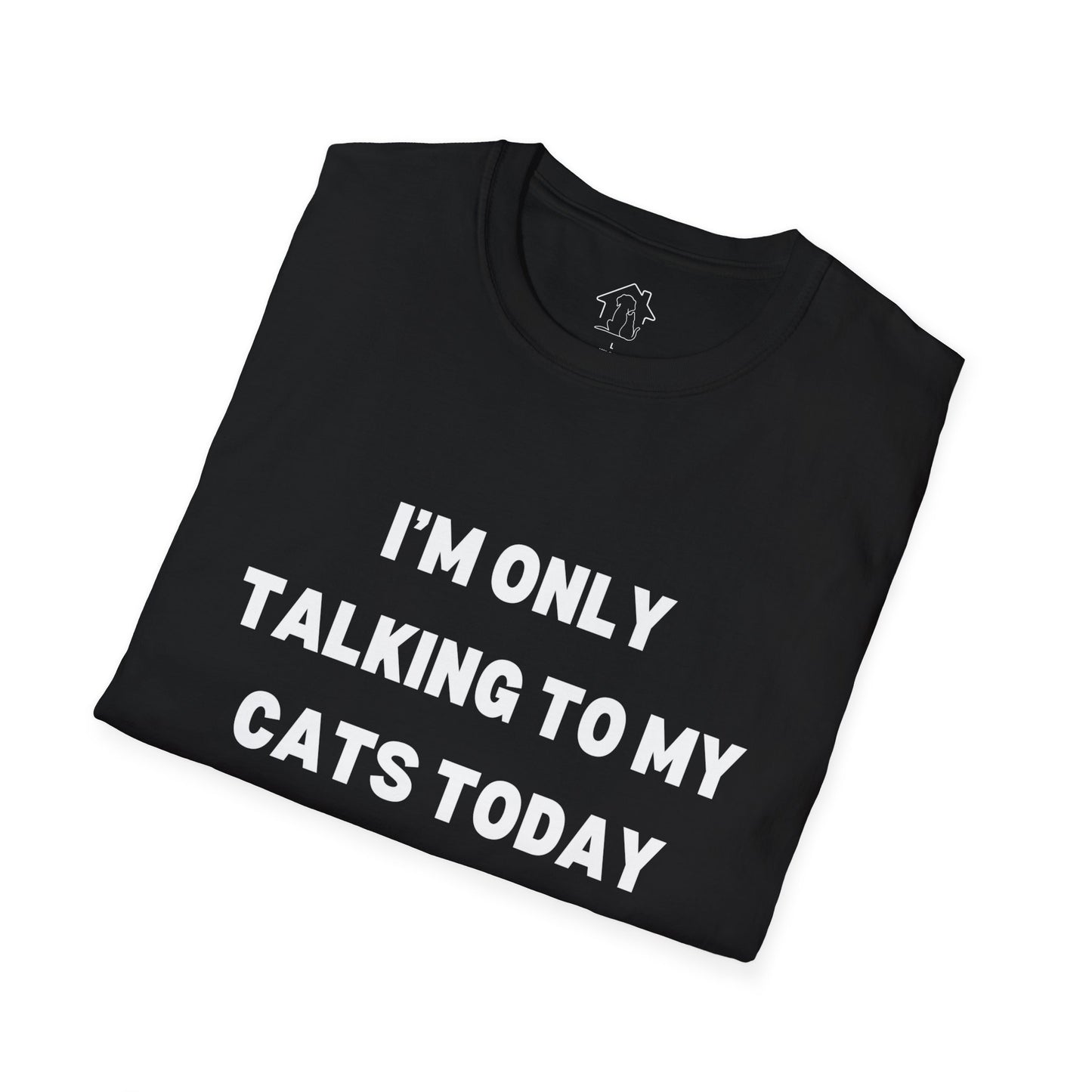 Unisex Softstyle T-Shirt - 'I’m Only Talking to My Cats Today' - Perfect for Cat Lovers