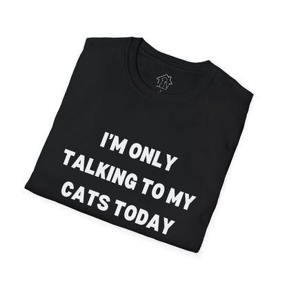 Unisex Softstyle T-Shirt - 'I’m Only Talking to My Cats Today' - Perfect for Cat Lovers