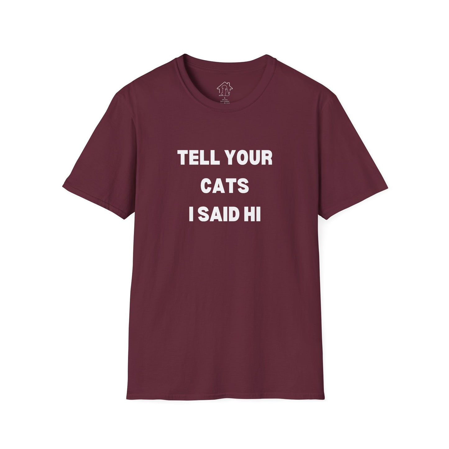 Unisex Softstyle T-Shirt - 'Tell Your Cats I Said Hi' - Comfy Pet Lover Tee
