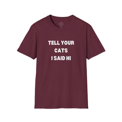 Unisex Softstyle T-Shirt - 'Tell Your Cats I Said Hi' - Comfy Pet Lover Tee