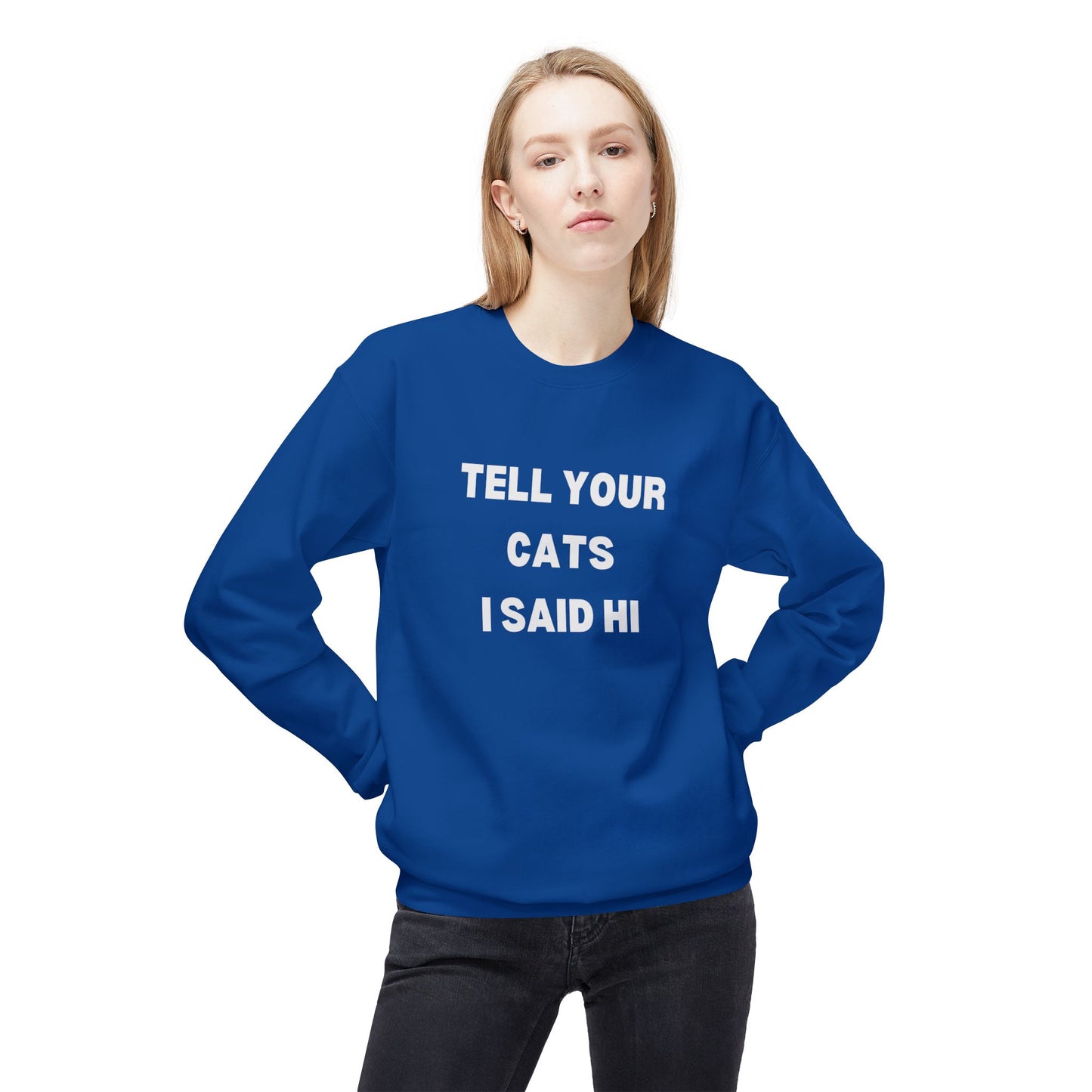 Pet Lover's Crewneck Sweatshirt - 'Tell Your Cats I Said Hi'
