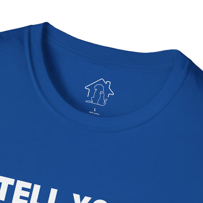 Funny Dog Lover T-Shirt - "Tell Your Dogs I Said Hi"