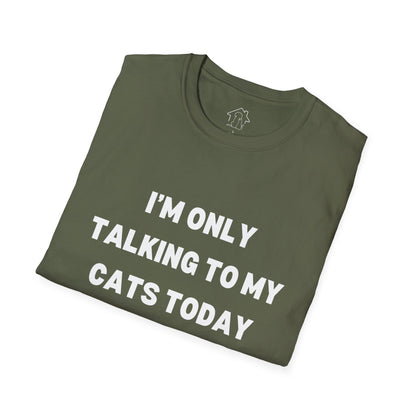 Unisex Softstyle T-Shirt - 'I’m Only Talking to My Cats Today' - Perfect for Cat Lovers