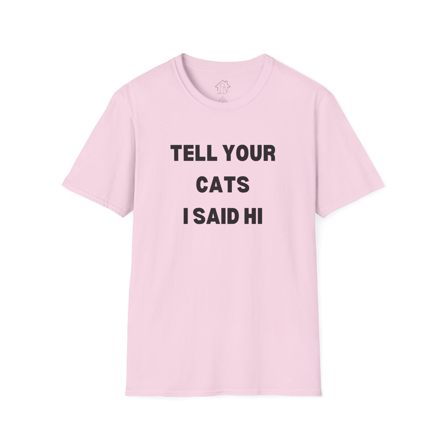 Funny Cat Lover T-Shirt - Tell Your Cats I Said Hi
