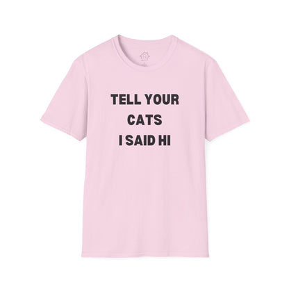 Funny Cat Lover T-Shirt - Tell Your Cats I Said Hi