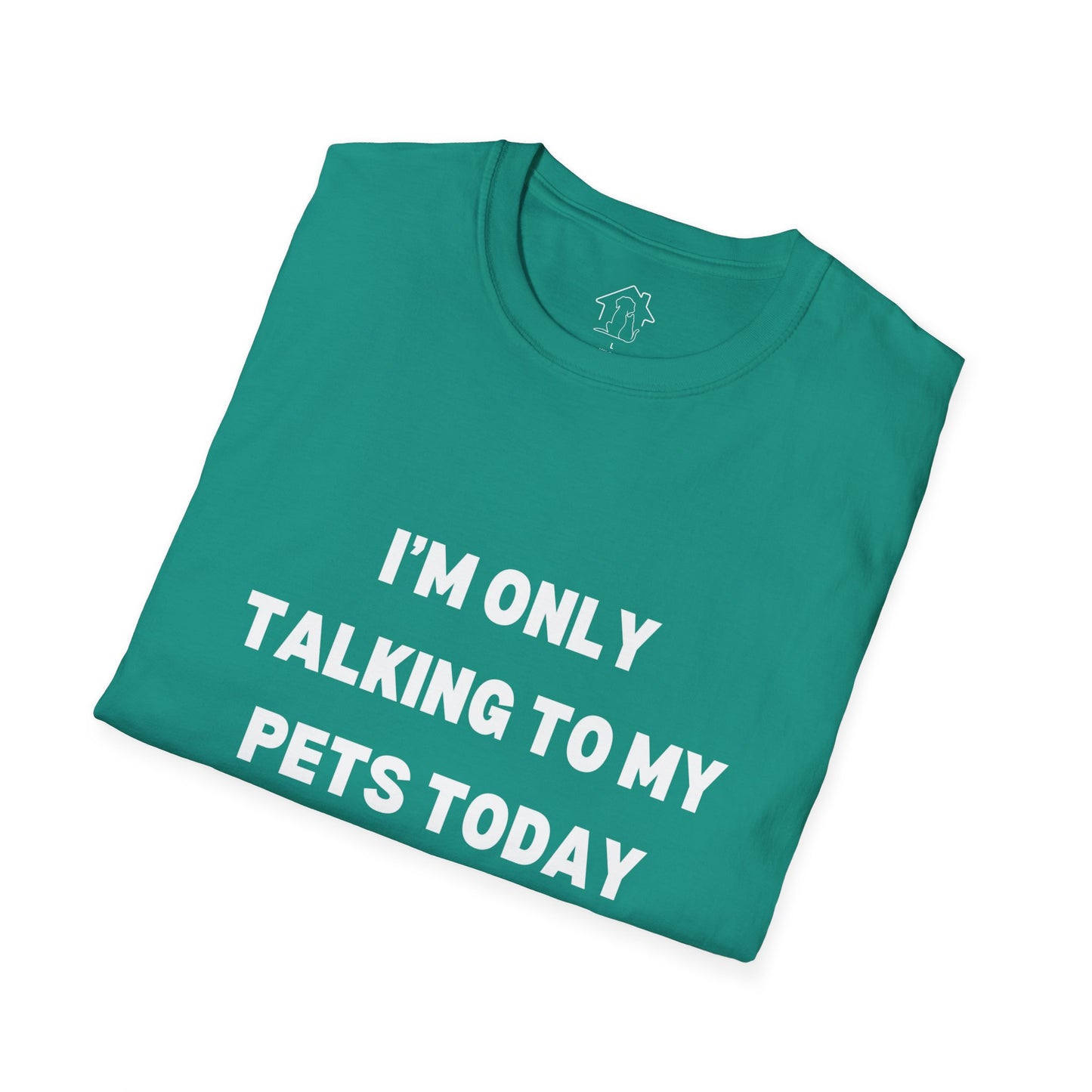 Pet Lover's Unisex T-Shirt - "I'm Only Talking to My Pets Today" - Comfortable & Fun Apparel for Pet Owners
