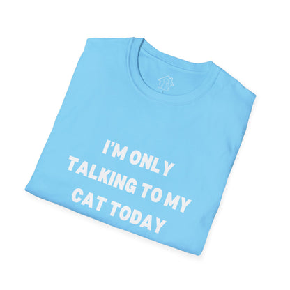 Funny Cat Lover T-Shirt - "I'm Only Talking to My Cat Today"