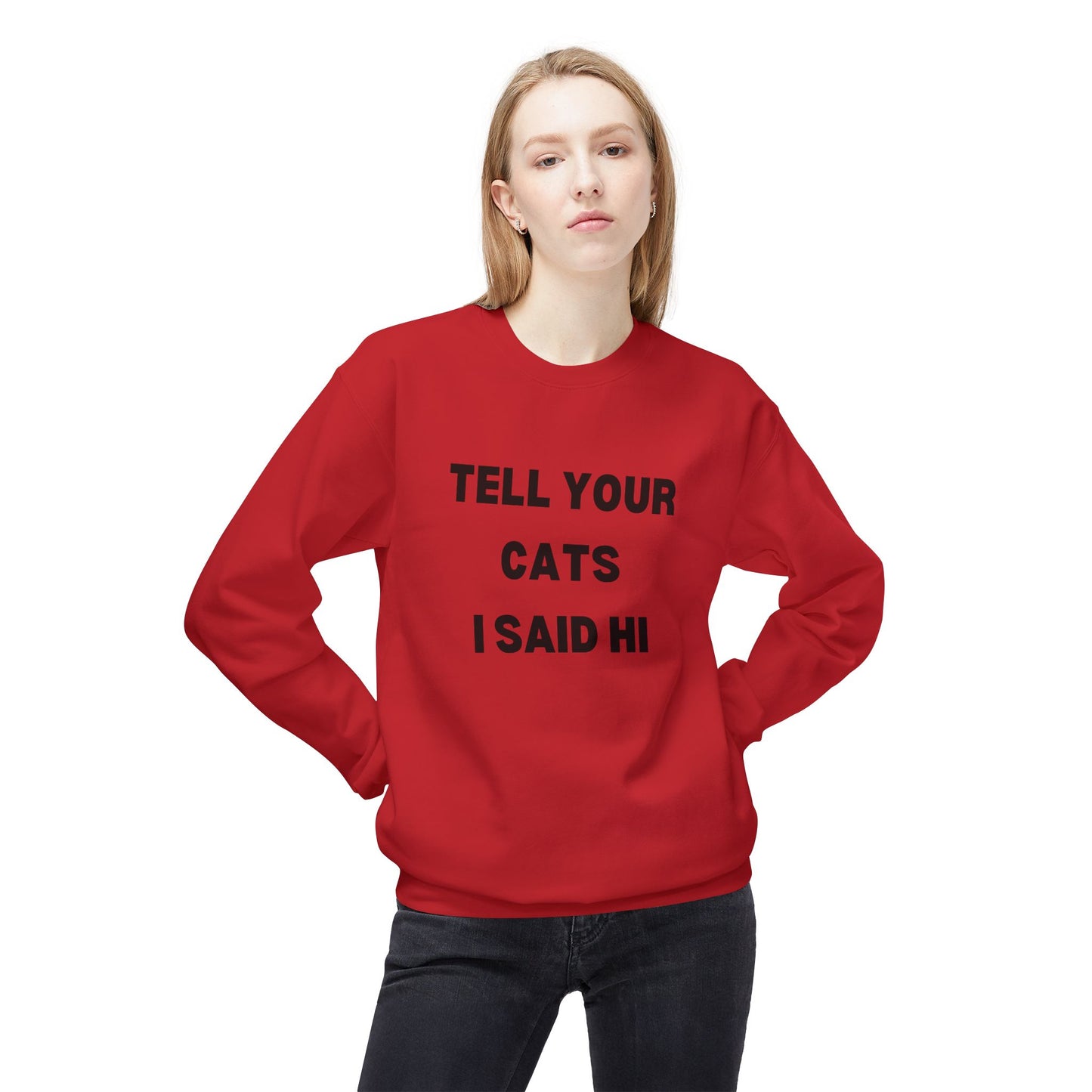 Tell Your Cats I Said Hi Sweatshirt | Pet Lover Fleece Crewneck
