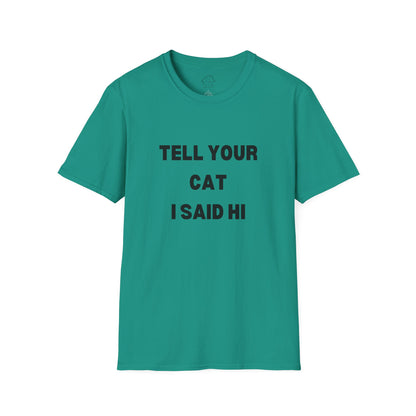 Cat Lover Unisex Softstyle T-Shirt - Tell Your Cat I Said Hi