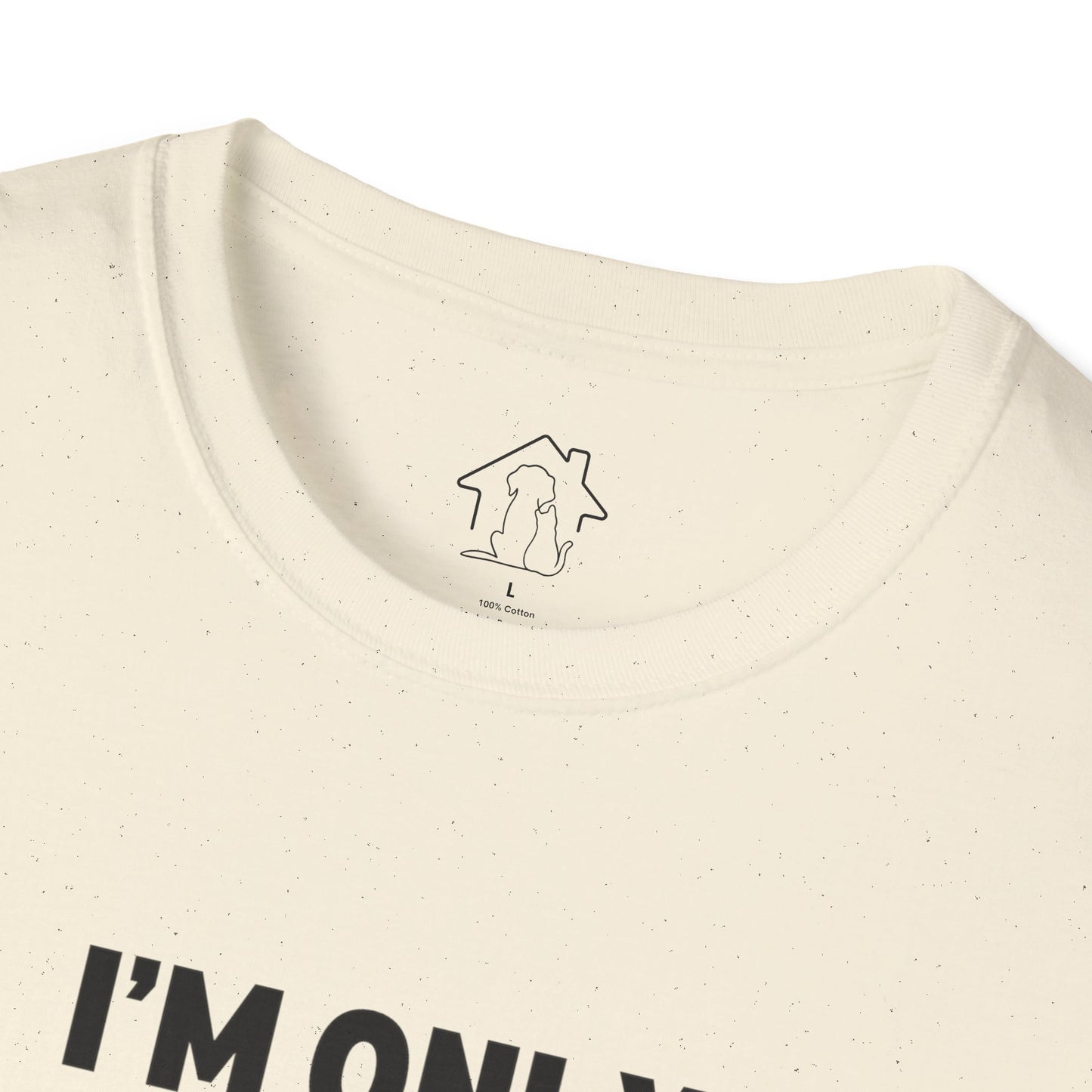 Funny Pet Lover T-Shirt - "I'm Only Talking to My Pets Today" - Unisex Softstyle Tee