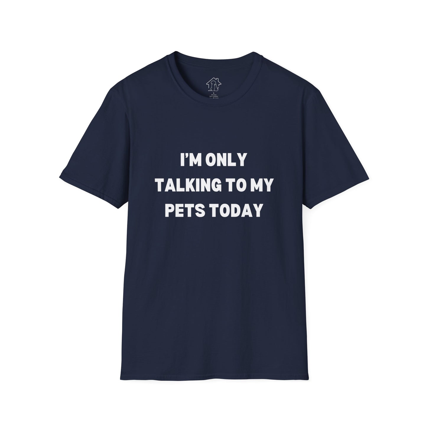 Pet Lover's Unisex T-Shirt - "I'm Only Talking to My Pets Today" - Comfortable & Fun Apparel for Pet Owners