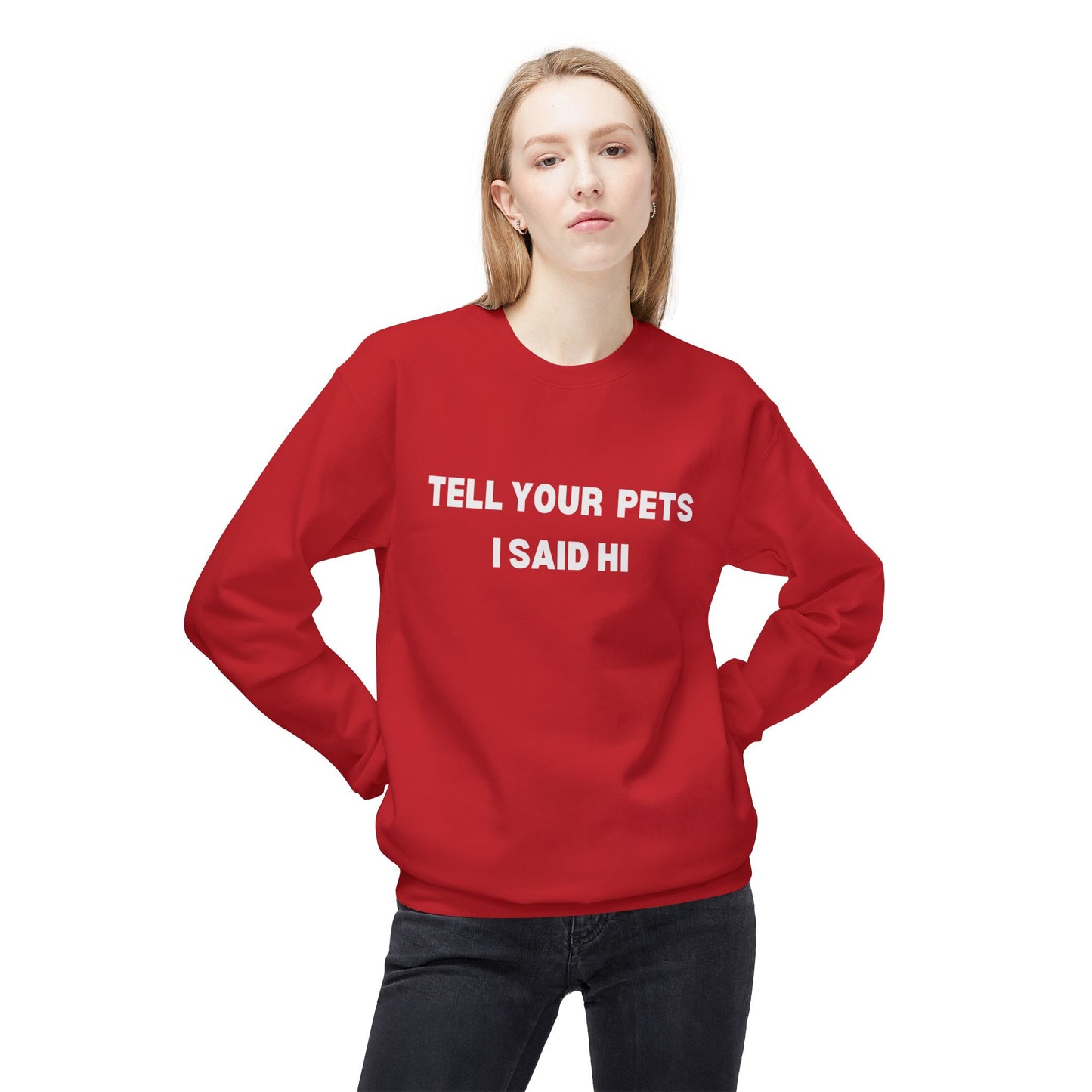 Pet Lover's Fleece Sweatshirt - Tell Your Pets I Said Hi