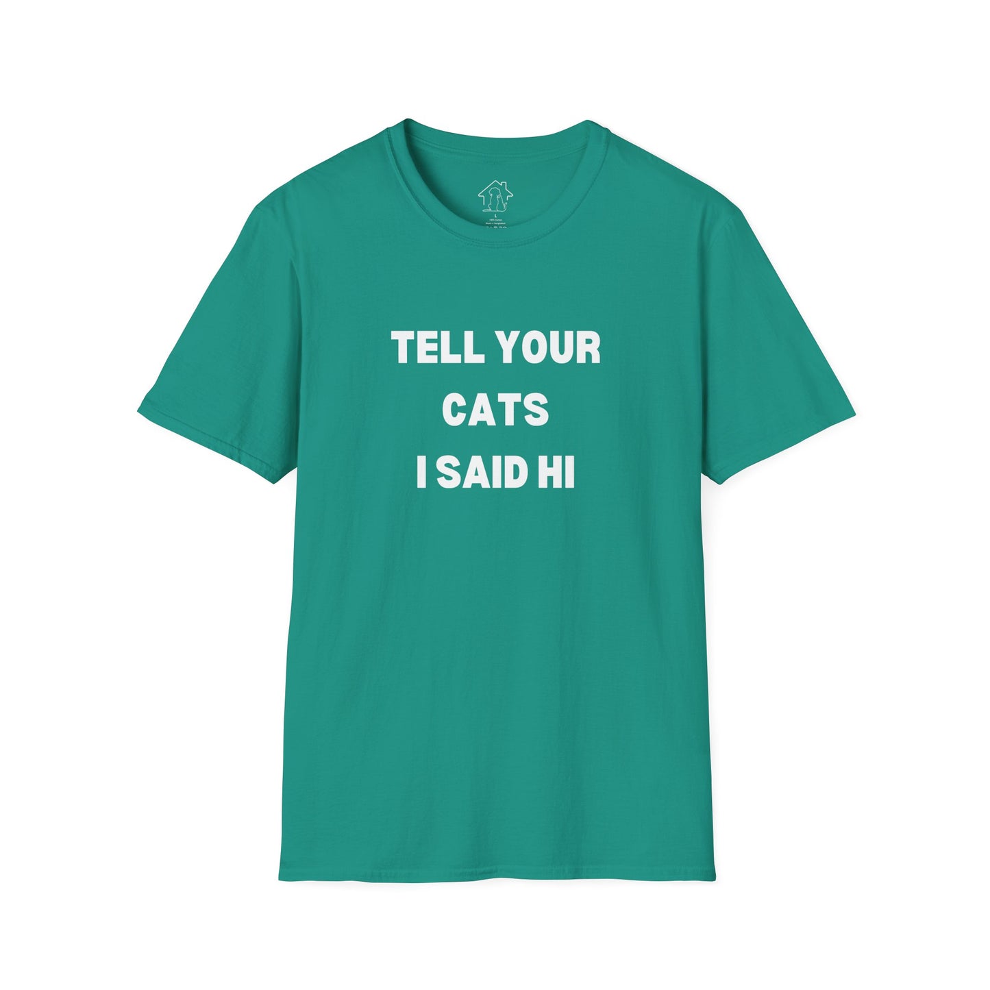 Unisex Softstyle T-Shirt - 'Tell Your Cats I Said Hi' - Comfy Pet Lover Tee