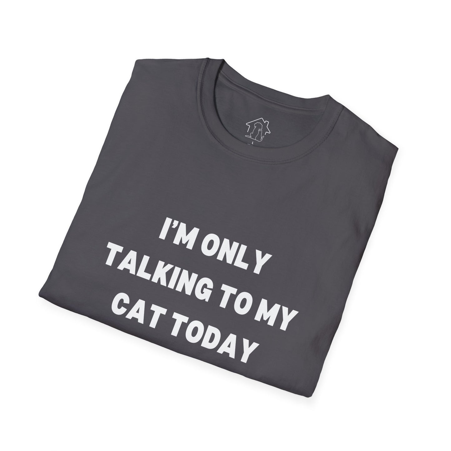 Funny Cat Lover T-Shirt - "I'm Only Talking to My Cat Today"