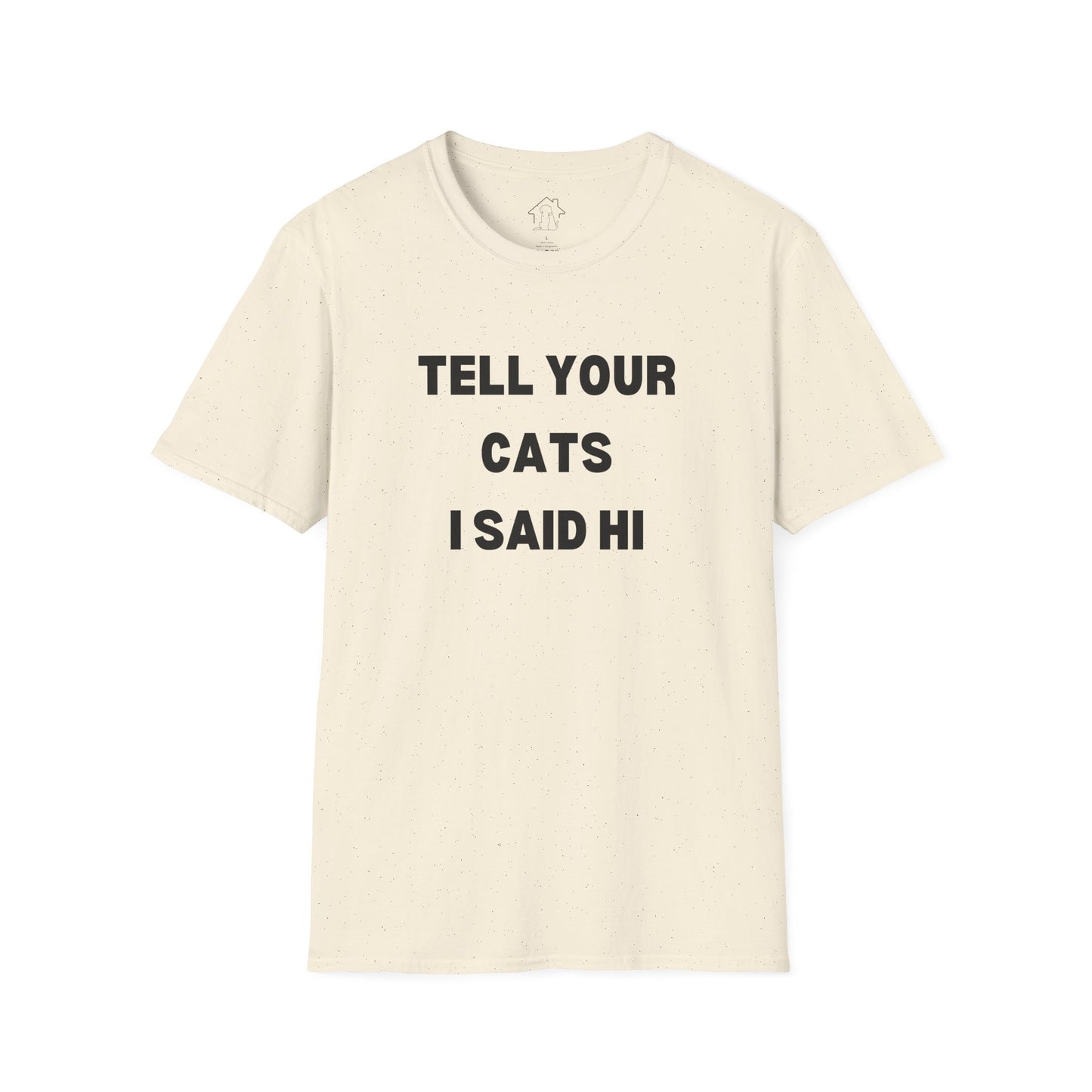 Funny Cat Lover T-Shirt - Tell Your Cats I Said Hi