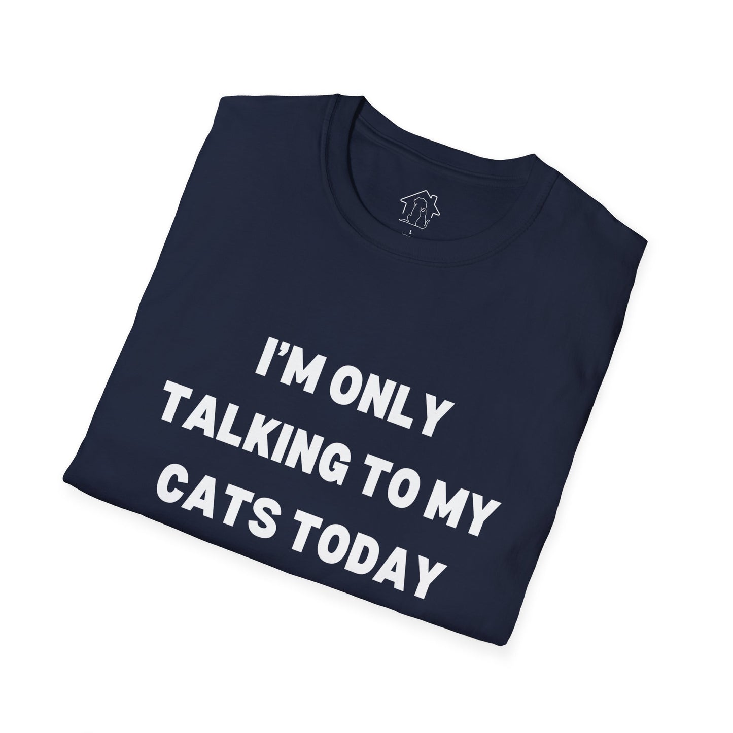 Unisex Softstyle T-Shirt - 'I’m Only Talking to My Cats Today' - Perfect for Cat Lovers