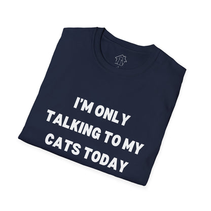 Unisex Softstyle T-Shirt - 'I’m Only Talking to My Cats Today' - Perfect for Cat Lovers