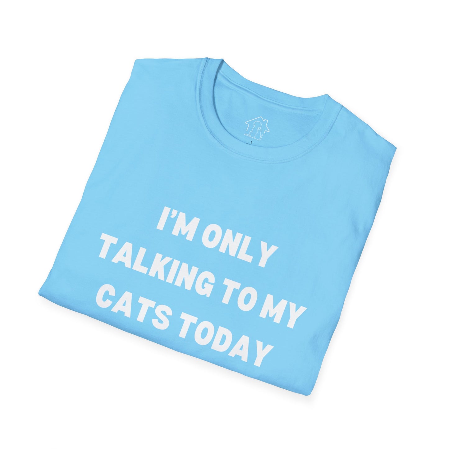 Unisex Softstyle T-Shirt - 'I’m Only Talking to My Cats Today' - Perfect for Cat Lovers