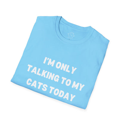 Unisex Softstyle T-Shirt - 'I’m Only Talking to My Cats Today' - Perfect for Cat Lovers