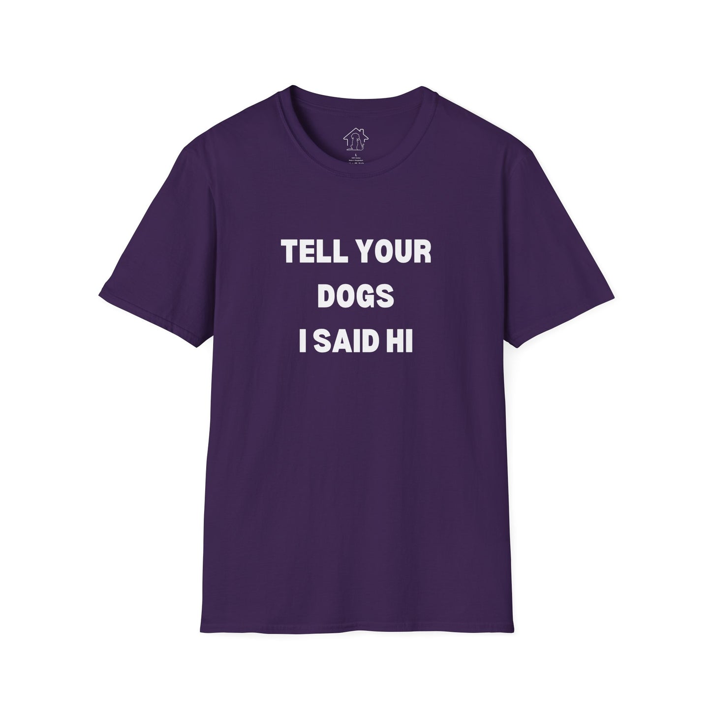 Funny Dog Lover T-Shirt - "Tell Your Dogs I Said Hi"