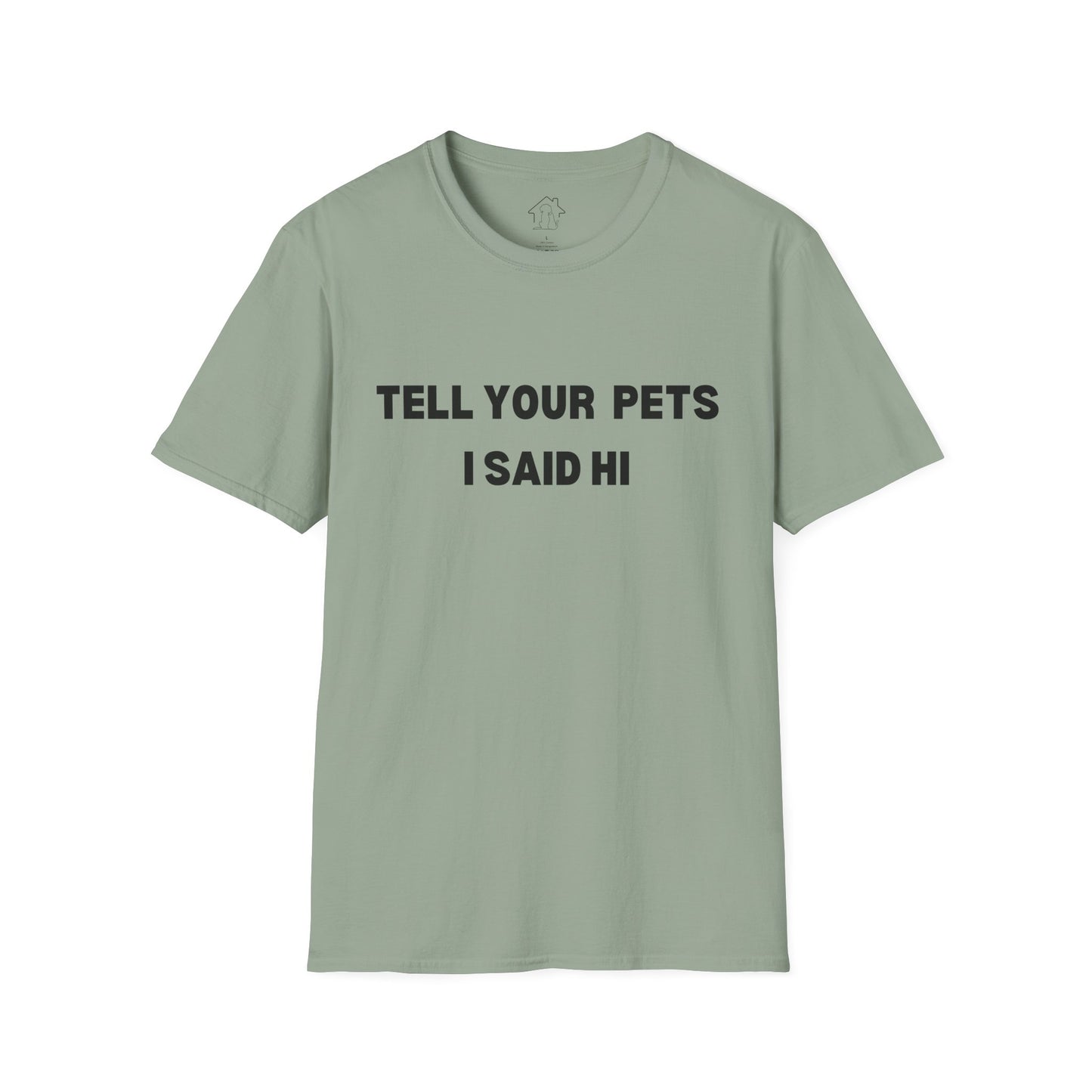 Funny Pet Lover T-Shirt - Tell Your Pets I Said Hi