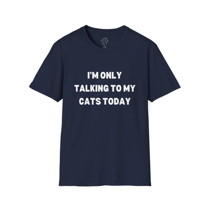 Unisex Softstyle T-Shirt - 'I’m Only Talking to My Cats Today' - Perfect for Cat Lovers