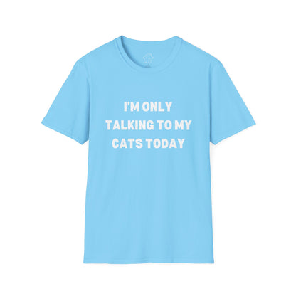 Unisex Softstyle T-Shirt - 'I’m Only Talking to My Cats Today' - Perfect for Cat Lovers
