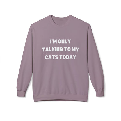 Funny Pet Lover Crewneck Sweatshirt - "I'm Only Talking to My Cats Today" - Perfect Gift for Cat Lovers