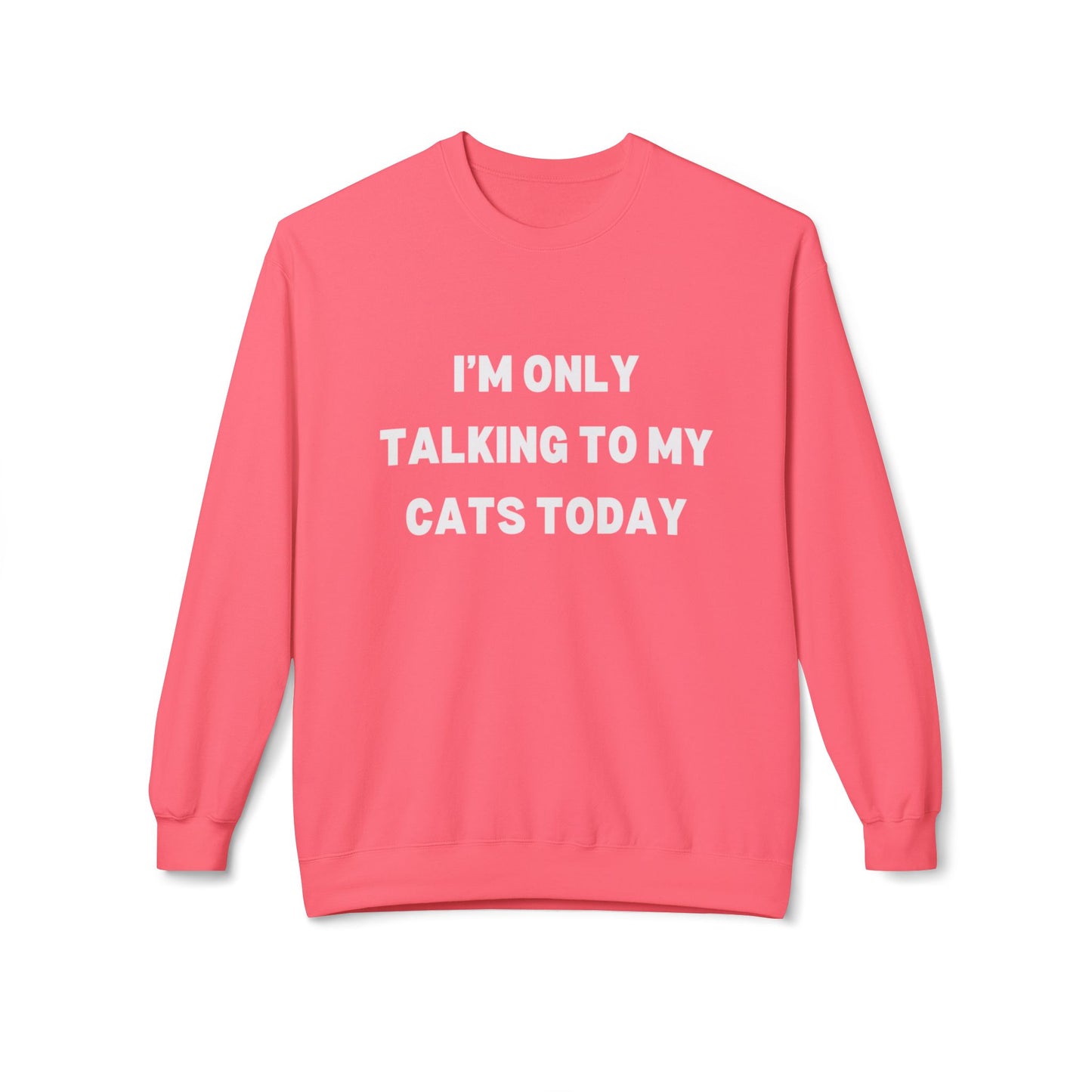 Funny Pet Lover Crewneck Sweatshirt - "I'm Only Talking to My Cats Today" - Perfect Gift for Cat Lovers