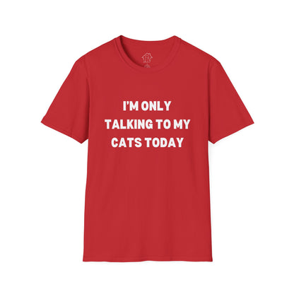 Unisex Softstyle T-Shirt - 'I’m Only Talking to My Cats Today' - Perfect for Cat Lovers