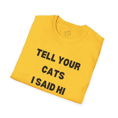 Funny Cat Lover T-Shirt - Tell Your Cats I Said Hi