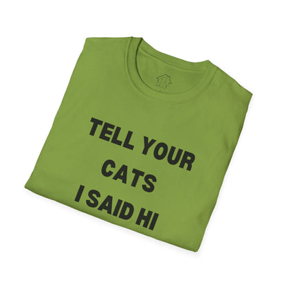 Funny Cat Lover T-Shirt - Tell Your Cats I Said Hi